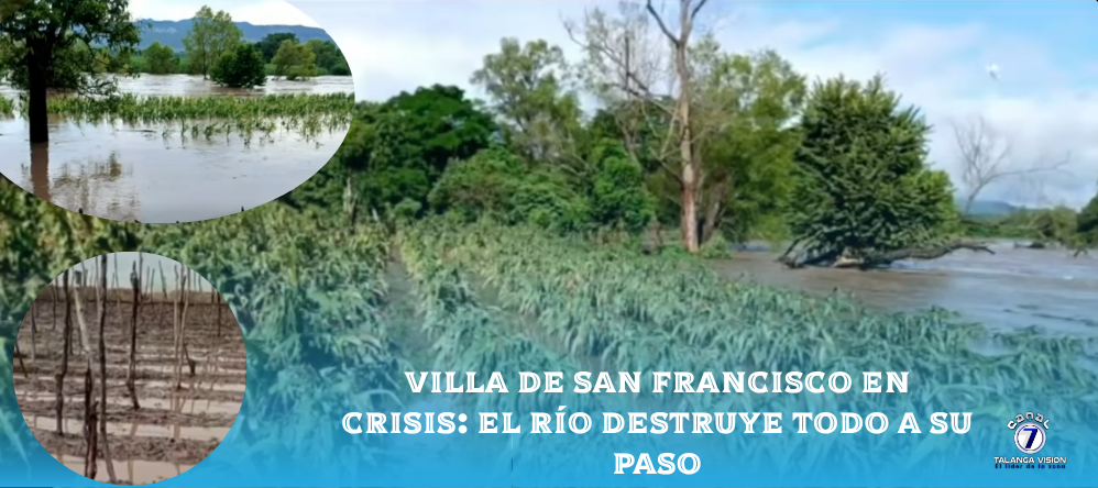 Villa de San Francisco en crisis: el río destruye todo a su paso